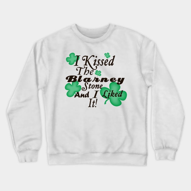 I Kissed The Blarney Stone and Liked It! Crewneck Sweatshirt by PeppermintClover